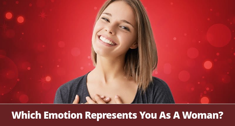 Which Emotion Represents You As A Woman? - Opossum Sauce